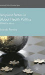 Recipient States in Global Health Politics: PEPFAR in Africa (International Political Economy Series)