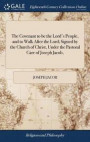 The Covenant to Be the Lord's People, and to Walk After the Lord; Signed by the Church of Christ, Under the Pastoral Care of Joseph Jacob