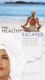Fodor's Healthy Escapes : 284 Resorts and Retreats Where You Can Get Fit, Feel Good, Find Yourself and Get Away from It All (Fodor's Healthy Escapes)