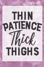 Thin Patience Thick Thighs: Notebook & Blank Lined Journal featuring a Cute and Trendy design for Moms, Women, and Parents. Cute Gift Under $10 fo
