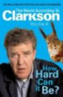 How Hard Can It Be?. Jeremy Clarkson (World According to Clarkson 4)