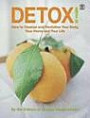 Detox!: How to Cleanse and Revitalise Your Body, Your Home and Your Life