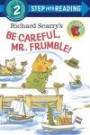 Richard Scarry's Be Careful, Mr. Frumble! (Step into Reading)