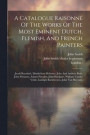 A Catalogue Raisonné Of The Works Of The Most Eminent Dutch, Flemish, And French Painters: Jacob Ruysdael, Minderhout Hobema, John And Andrew Both, Jo