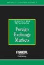 Foreign Exchange Markets: Currency Risk Management (Risk Management Series)