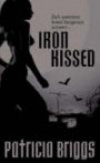 Iron Kissed (Mercy Thompson, Book 3)