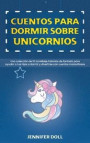 Cuentos para dormir sobre unicornios: Una colección de 10 increíbles historias de fantasía para ayudar a tus hijos a dormir y divertirse con cuentos m