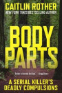 Body Parts: A Serial Killer's Deadly Compulsions