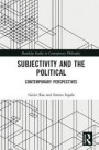 Subjectivity and the Political: Contemporary Perspectives (Routledge Studies in Contemporary Philosophy)