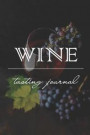 Wine Tasting Journal: Notebook Diary for Wine Enthusiasts: Perfect for Making Detailed Notes or Jotting Down a Few Quick Wine Tasting Points
