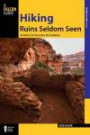 Hiking Ruins Seldom Seen, 2nd: A Guide to 36 Sites Across the Southwest (Regional Hiking Series)