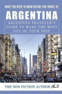 What You Need to Know Before You Travel to Argentina: Argentina Traveler's Guide to Make the Most Out of Your Trip