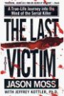 The Last Victim: A True-Life Journey Into the Mind of the Serial Killer