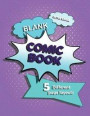 Blank Comic Book: Blank comic panels to create your own comic book. Perfect for both boys and girls of all ages