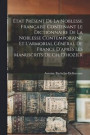tat Prsent De La Noblesse Franaise Contenant Le Dictionnaire De La Noblesse Contemporaine Et L'armorial Gnral De France D'aprs Les Manuscrits De Ch. D'hozier