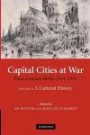 Capital Cities at War: Volume 2, A Cultural History: Paris, London, Berlin 1914-1919 (Studies in the Social and Cultural History of Modern Warfare)