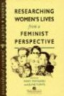 Researching Women's Lives from a Feminist Perspective (Gender & Society Feminist Perspectives)