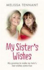 My Sister's Wishes: My Promise to Make My Twin's Last Wishes Come True