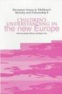 Children's Understanding in the New Europe (European Issues in Children's Identity & Citizenship Series)