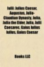 Iulii: Julius Caesar, Augustus, Julio-Claudian Dynasty, Julia, Julia the Elder, Julia, Julii Caesares, Gaius Iulius Iullus, Gaius Caesar
