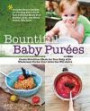 Bountiful Baby Purees: Create Nutritious Meals for Your Baby with Wholesome Purees Your Little One Will Adore-Includes Bonus Recipes for Turning Extra ... Toddler, Kids, and Whole Family Will Love