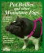Pot Bellies and Other Miniature Pigs (Complete Pet Owner's Manual)