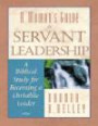 A Woman's Guide to Servant Leadership: A Biblical Study for Becoming a Christlike Leader
