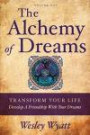 The Alchemy of Dreams I: Transform Your Life - Develop a Friendship with Your Dreams