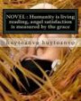 NOVEL : Humanity is living reading, angel satisfaction is measured by the grace: NOVEL : Humanity is living reading, angel satisfaction is measured by the grace of poetry