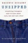 Unzipped: Everything Teenagers Want to Know about Love, Sex and Each Other