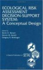 Ecological Risk Assessment Decision Support System: A Conceptual Design: Proceedings of the Pellston Workshop on Ecological Risk Assessment Modeling, 23-28 ... Michigan (Setac Special Publications Series)
