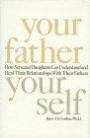 Your Father, Your Self: How Sons and Daughters Can Understand and Heal Their Relationships With Their Fathers