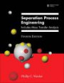 Separation Process Engineering: Includes Mass Transfer Analysis (4th Edition)