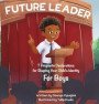 Future Leader 7 Prophetic Declarations For Shaping Your Child's Identity (For Boys)
