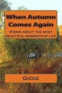 When Autumn Comes Again: Poems about the most beautiful moments of life