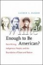 White Enough to Be American?: Race Mixing, Indigenous People, and the Boundaries of State and Nation