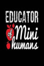 Educator of Mini Humans: journal or notebook with quote- Thank you gift for teachers, teachers appreciation, year end graduation Teacher Gifts