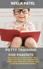Potty Training for Parents: The Step-By-Step Guide to Potty Train Your Little Child, Easily and with No Stress in Just Three Days. the Plan for a
