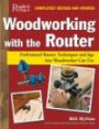 Woodworking with the Router : Revised & UpdatedProfessional Router Techniques and Jigs Any Woodworker Can Use