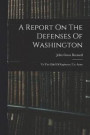 A Report On The Defenses Of Washington