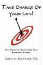 Take Charge Of Your Life: Seven Steps for Reclaiming Your Personal Power