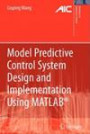 Model Predictive Control System Design and Implementation Using MATLAB® (Advances in Industrial Control)