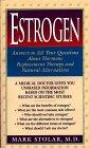 Estrogen: Answers to All Your Questions About Hormone Replacement Therapy and Natural Alternatives