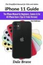 iPhone 11 Guide: The iPhone Manual for Beginners, Seniors &; for All iPhone Users (Tips &; Tricks Version) (The Simplified Manual for Kids and Adults) 3rd Edition