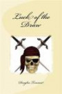 Luck of the Draw: Luck of the Draw: The King knew a secret and all he could tell Sara was that the truth would set her free; but this was little ... and smuggled aboard a ship for the Americas