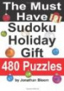 The Must Have Sudoku Holiday Gift 480 Puzzles: 480 NEW Large Format Puzzles with plenty of grid space for calculations and notes. Easy, Hard, cruel and deadly killer sudoku