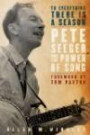 To Everything There is a Season": Pete Seeger and the Power of Song (New Narratives in American History)