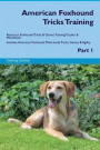 American Foxhound Tricks Training American Foxhound Tricks & Games Training Tracker & Workbook. Includes: American Foxhound Multi-Level Tricks, Games