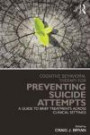 Cognitive Behavioral Therapy for Preventing Suicide Attempts: A Guide to Brief Treatments Across Clinical Settings (Clinical Topics in Psychology and Psychiatry)