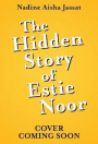 The Hidden Story of Estie Noor